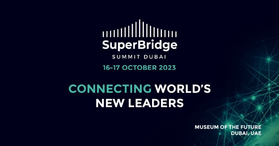Inaugural SuperBridge Summit Dubai to convene future-minded leaders from world’s fastest-growing economies